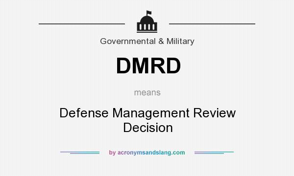 What does DMRD mean? It stands for Defense Management Review Decision