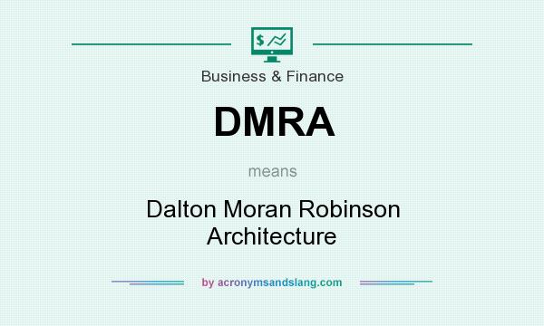 What does DMRA mean? It stands for Dalton Moran Robinson Architecture