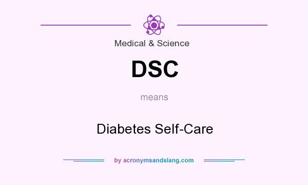 What does DSC mean? It stands for Diabetes Self-Care