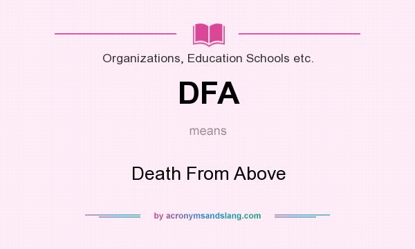 What does DFA mean? It stands for Death From Above