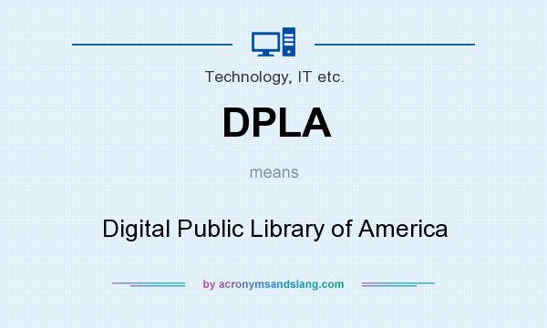 What does DPLA mean? It stands for Digital Public Library of America