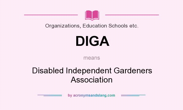 What does DIGA mean? It stands for Disabled Independent Gardeners Association