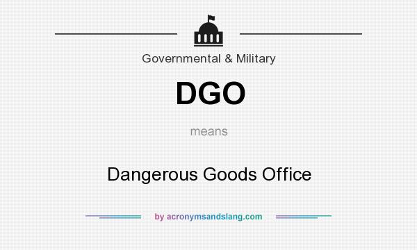 What does DGO mean? It stands for Dangerous Goods Office