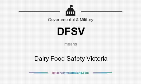 What does DFSV mean? It stands for Dairy Food Safety Victoria
