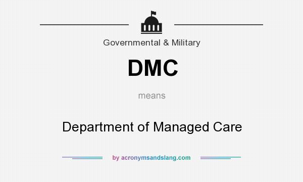 What does DMC mean? It stands for Department of Managed Care