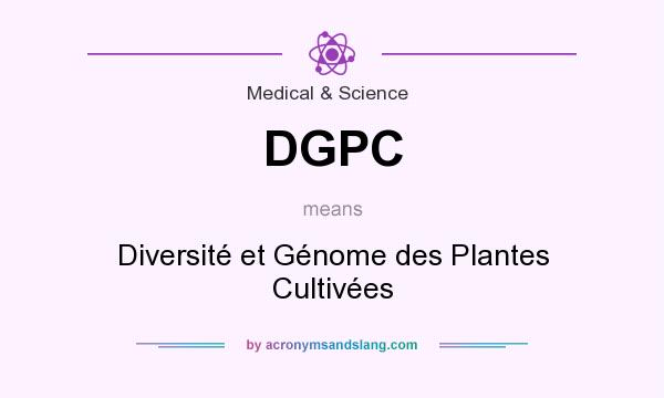 What does DGPC mean? It stands for Diversité et Génome des Plantes Cultivées