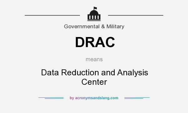 What does DRAC mean? It stands for Data Reduction and Analysis Center