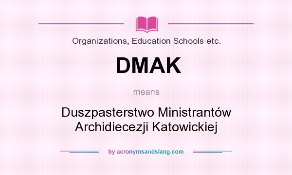 What does DMAK mean? It stands for Duszpasterstwo Ministrantów Archidiecezji Katowickiej