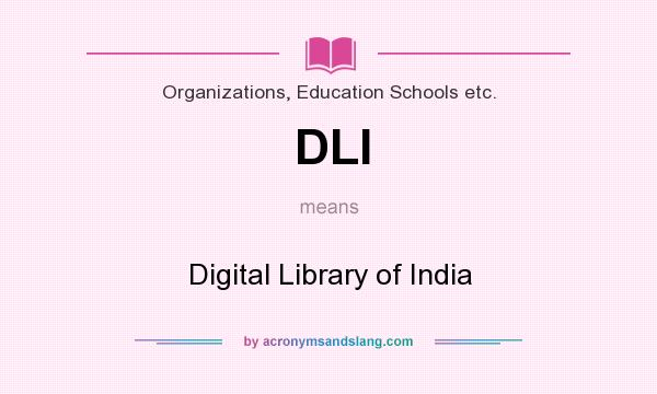 What does DLI mean? It stands for Digital Library of India
