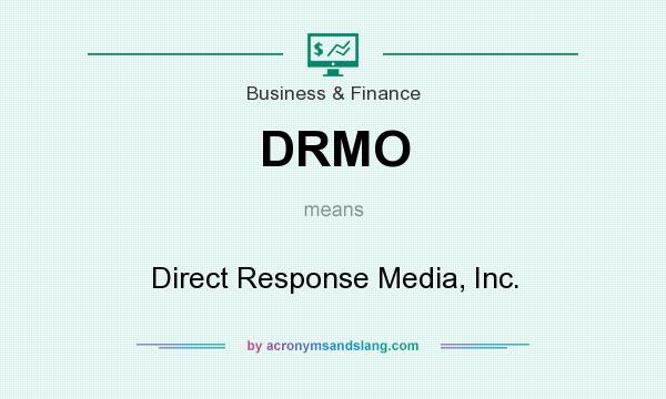 What does DRMO mean? It stands for Direct Response Media, Inc.