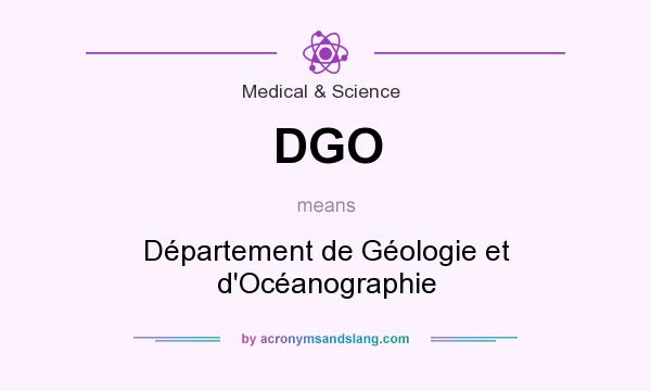 What does DGO mean? It stands for Département de Géologie et d`Océanographie