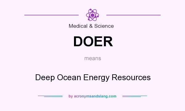 What does DOER mean? It stands for Deep Ocean Energy Resources