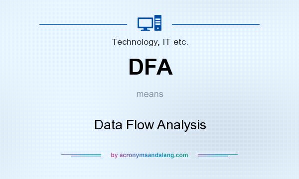 What does DFA mean? It stands for Data Flow Analysis