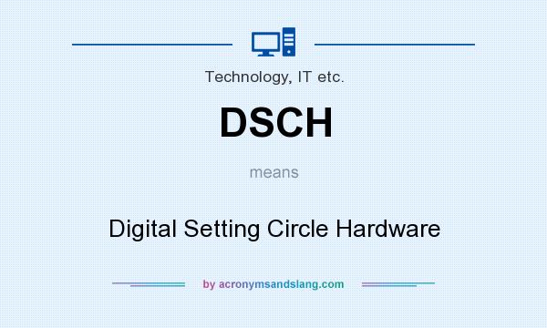 What does DSCH mean? It stands for Digital Setting Circle Hardware