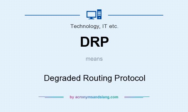 What does DRP mean? It stands for Degraded Routing Protocol