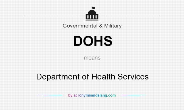 What does DOHS mean? It stands for Department of Health Services