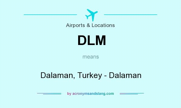 What does DLM mean? It stands for Dalaman, Turkey - Dalaman