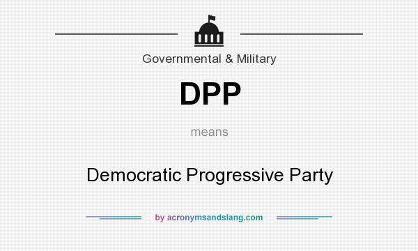 What does DPP mean? It stands for Democratic Progressive Party