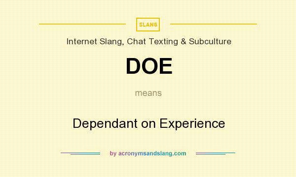 What does DOE mean? It stands for Dependant on Experience