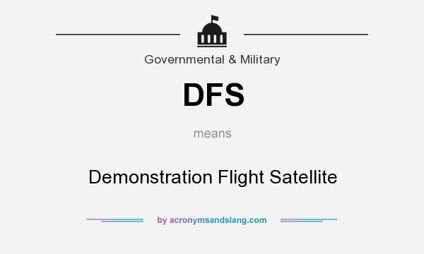 What does DFS mean? It stands for Demonstration Flight Satellite