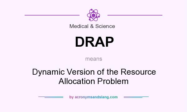 What does DRAP mean? It stands for Dynamic Version of the Resource Allocation Problem
