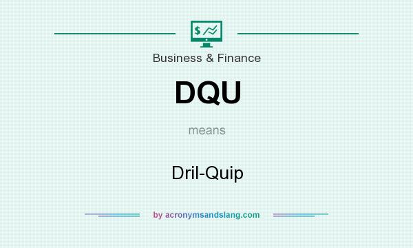 What does DQU mean? It stands for Dril-Quip