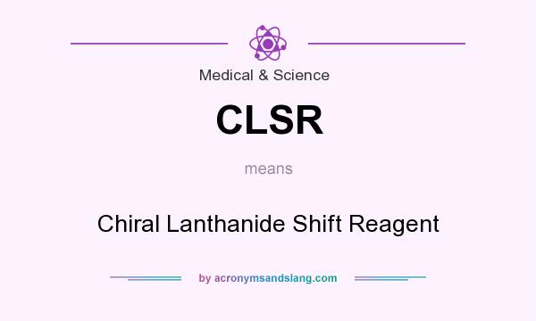 What does CLSR mean? It stands for Chiral Lanthanide Shift Reagent