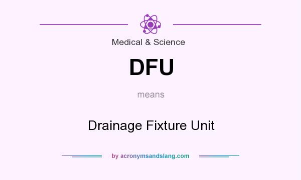 What does DFU mean? It stands for Drainage Fixture Unit