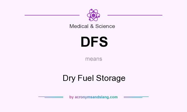 What does DFS mean? It stands for Dry Fuel Storage