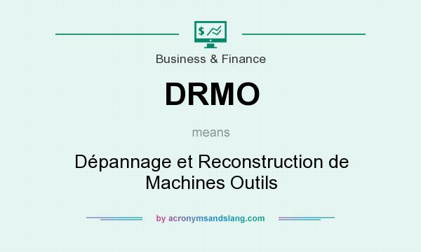 What does DRMO mean? It stands for Dépannage et Reconstruction de Machines Outils