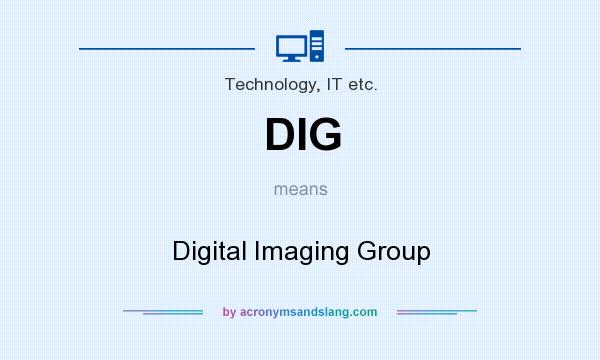 What does DIG mean? It stands for Digital Imaging Group