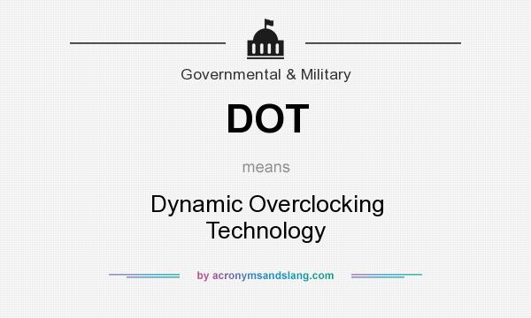 What does DOT mean? It stands for Dynamic Overclocking Technology