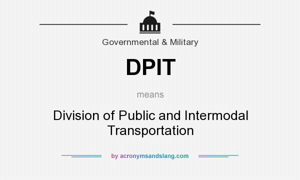 What does DPIT mean? It stands for Division of Public and Intermodal Transportation