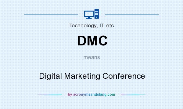 What does DMC mean? It stands for Digital Marketing Conference