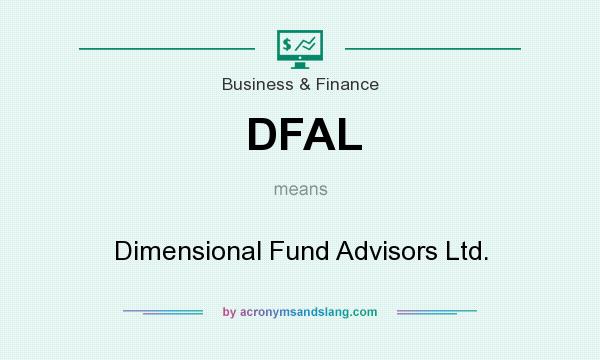 What does DFAL mean? It stands for Dimensional Fund Advisors Ltd.