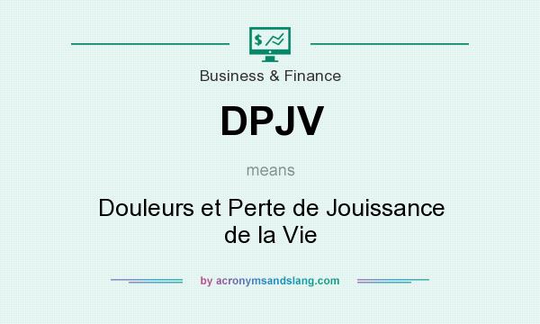 What does DPJV mean? It stands for Douleurs et Perte de Jouissance de la Vie
