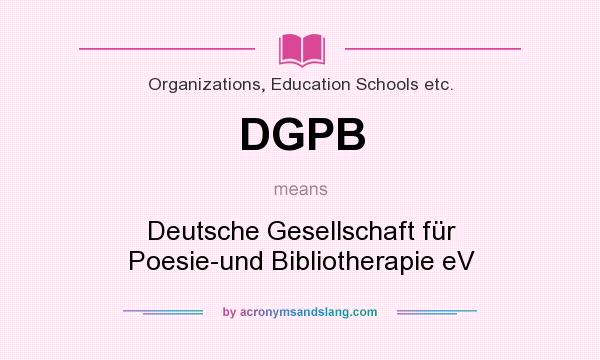 What does DGPB mean? It stands for Deutsche Gesellschaft für Poesie-und Bibliotherapie eV