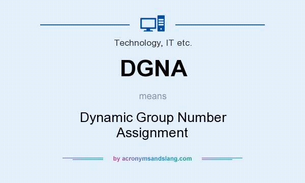 What does DGNA mean? It stands for Dynamic Group Number Assignment