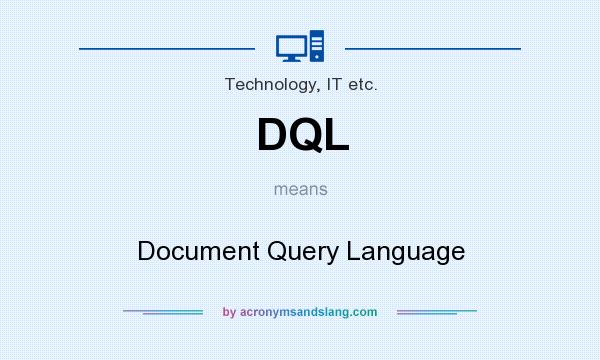 What does DQL mean? It stands for Document Query Language
