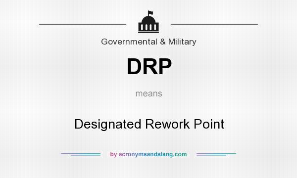 What does DRP mean? It stands for Designated Rework Point