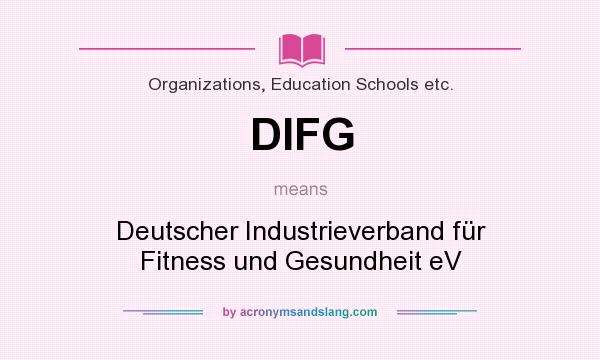 What does DIFG mean? It stands for Deutscher Industrieverband für Fitness und Gesundheit eV