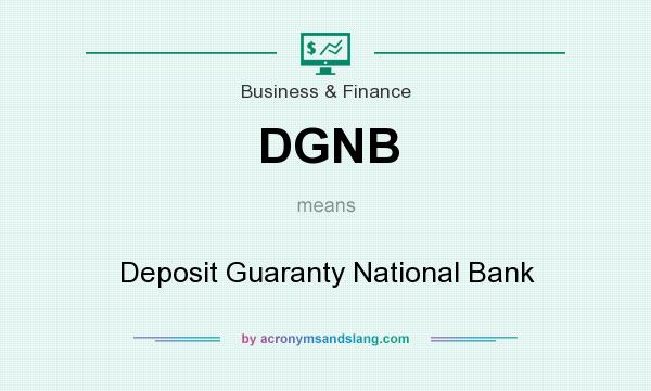 What does DGNB mean? It stands for Deposit Guaranty National Bank