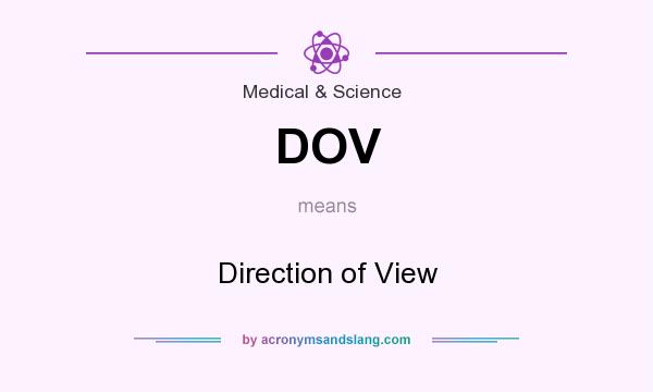 What does DOV mean? It stands for Direction of View