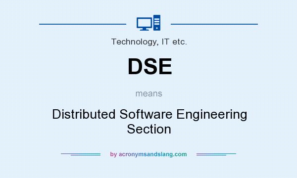 What does DSE mean? It stands for Distributed Software Engineering Section