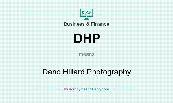 What does DHP mean? It stands for Dane Hillard Photography