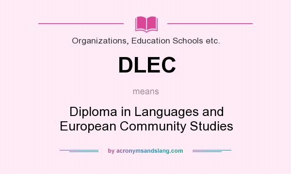What does DLEC mean? It stands for Diploma in Languages and European Community Studies