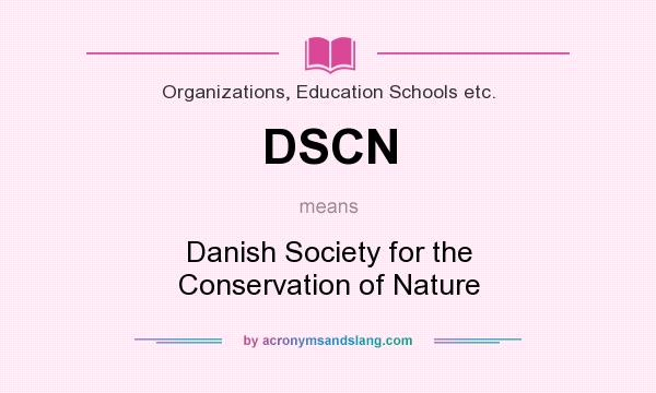 What does DSCN mean? It stands for Danish Society for the Conservation of Nature