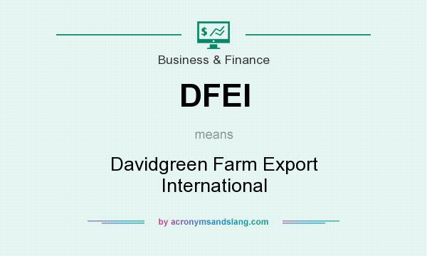 What does DFEI mean? It stands for Davidgreen Farm Export International