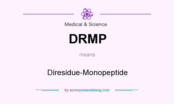 What does DRMP mean? It stands for Diresidue-Monopeptide