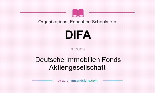 What does DIFA mean? It stands for Deutsche Immobilien Fonds Aktiengesellschaft